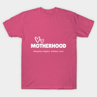 Motherhood sleepless nights endless love T-Shirt